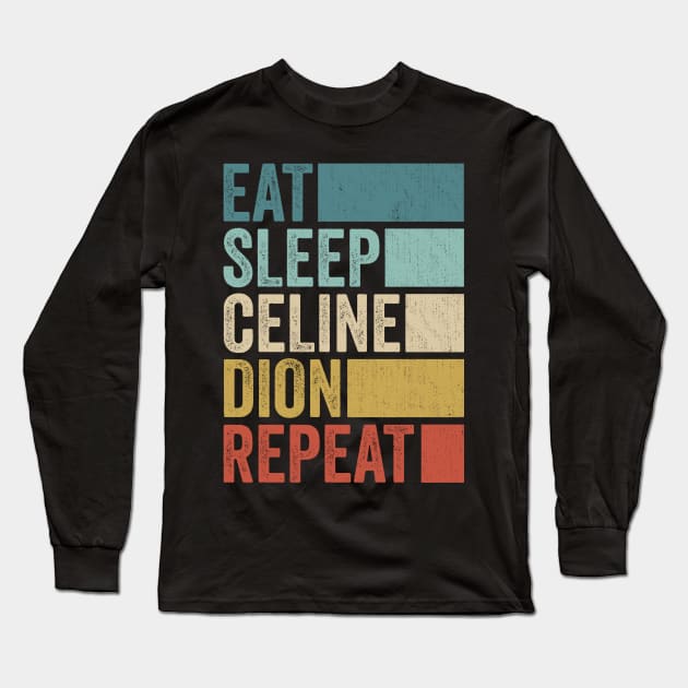 Funny Eat Sleep Celine Repeat Retro Vintage Long Sleeve T-Shirt by Realistic Flamingo